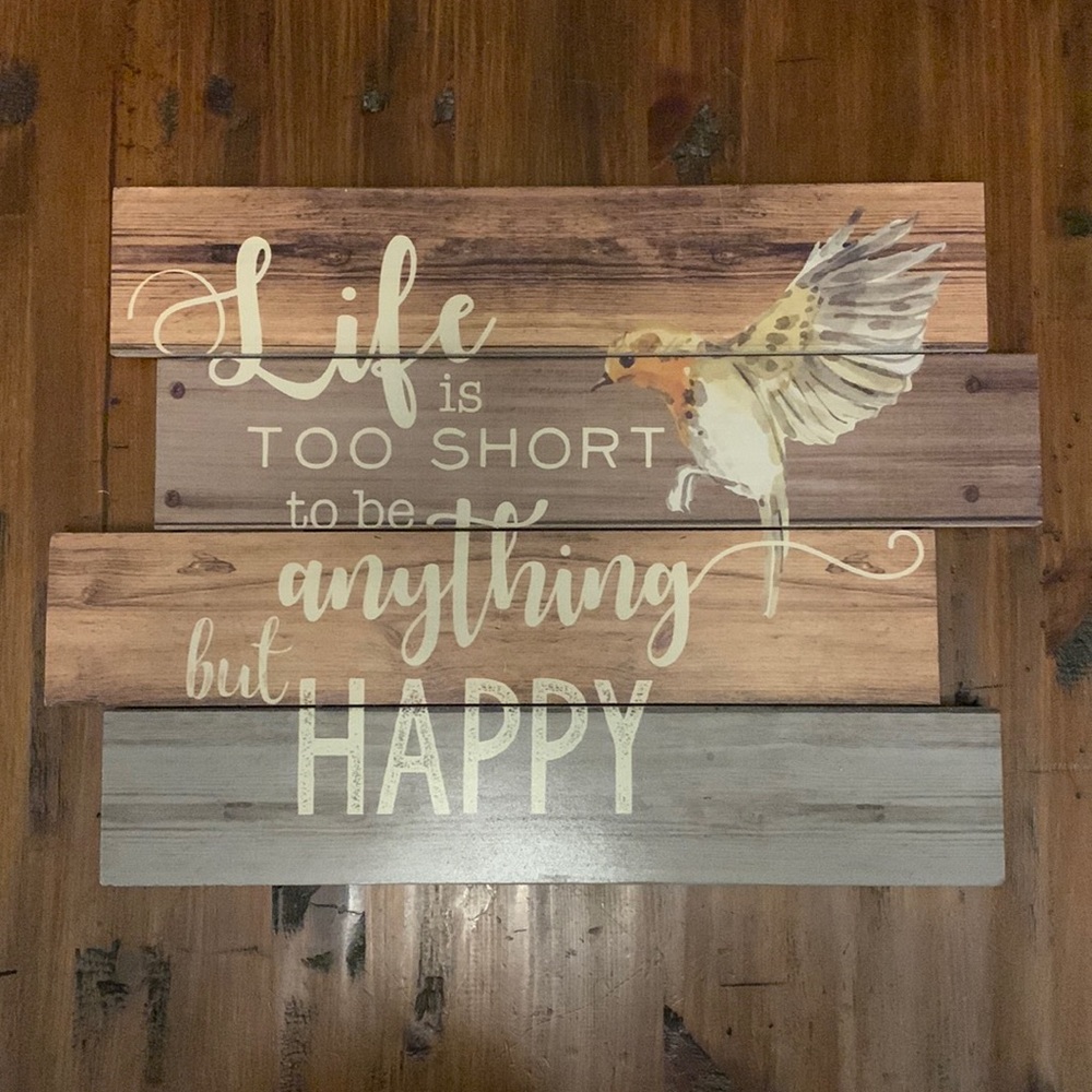 Life Is Too Short To Be Anything But Happy Sign